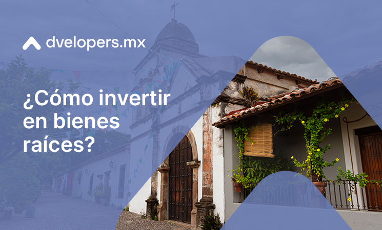Guía completa: Cómo invertir en bienes raíces de manera efectiva