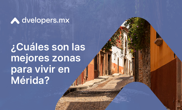 Encuentra en Dvelopers departamentos o casas dentro de las mejores zonas para vivir en Mérida