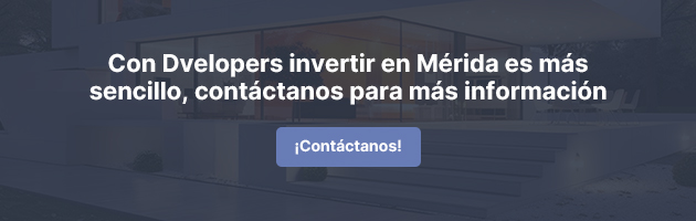 Contacta a Dvelopers para invertir en Mérida