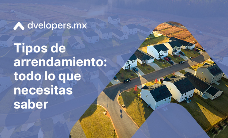 Conoce los tipos de arrendamiento con Dvelopers.