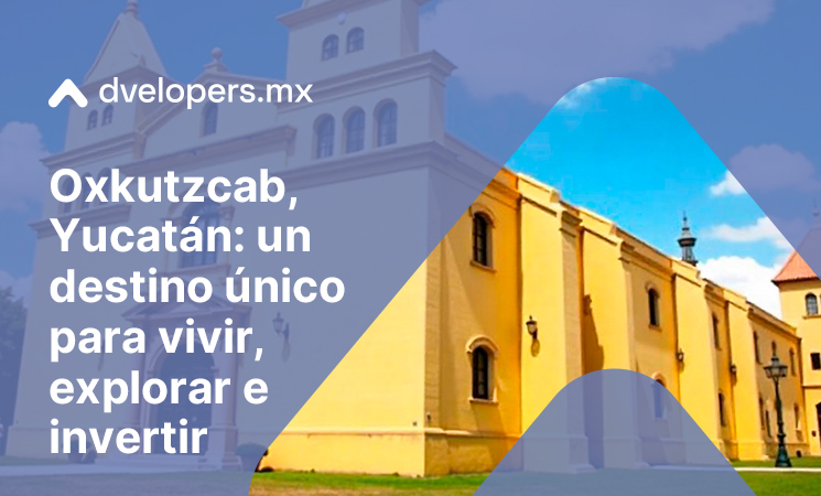 Descubre Oxkutzcab Yucatán con Dvelopers.