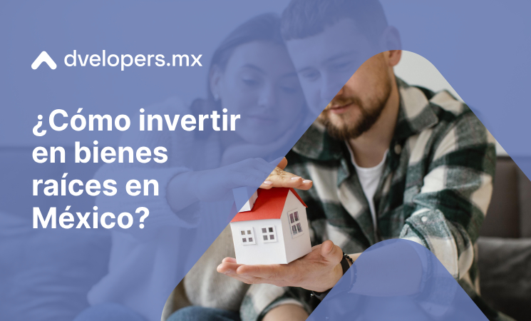 como-invertir-en-bienes-raices-en-Mexico
