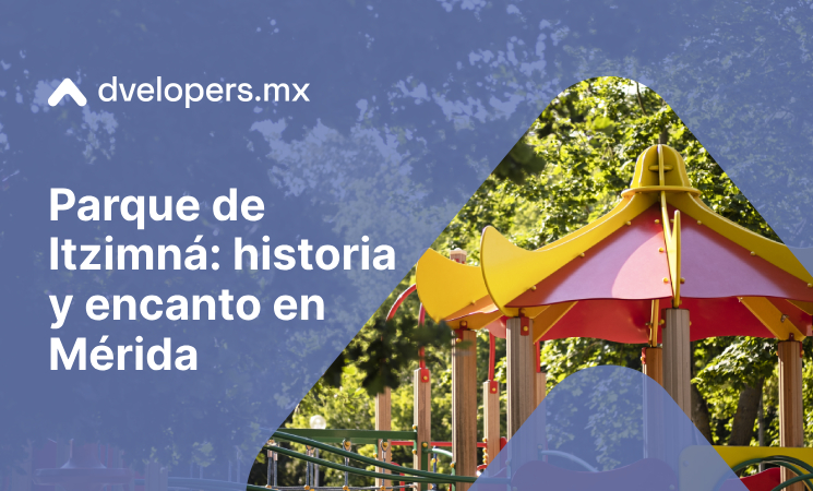 Descubre todo sobre el parque de Itzimná con Dvelopers.